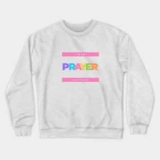 Colorful Your prayer matters Crewneck Sweatshirt